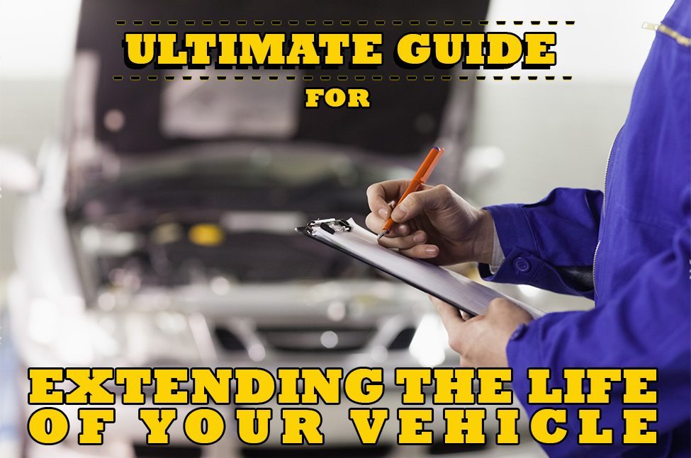 Ultimate Guide To Extend the Life of your Vehicle